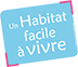 Un habitat facile à vivre